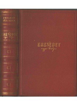 Zsigray Julianna - Erzsébet magyar királyné, Budapest 1938 antikvár könyv