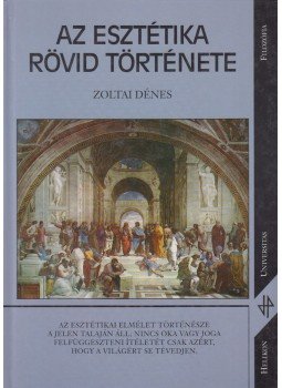 Zoltai Dénes - Az esztétika rövid története Zoltai Dénes - Az esztétika rövid története, Budapest 1997 antikvár könyv