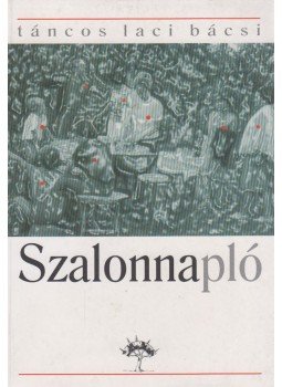 TÁNCOS LACI BÁCSI - Szalonnapló TÁNCOS LACI BÁCSI - Szalonnapló, Budapest 0 antikvár könyv
