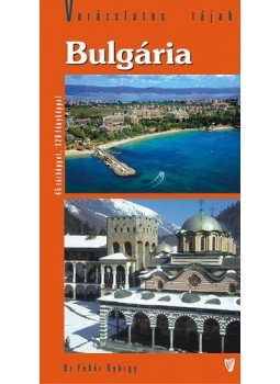 DR.FEHÉR GYÖRGY - Bulgária - Varázslatos tájak DR.FEHÉR GYÖRGY - Bulgária - Varázslatos tájak, null 2011 antikvár könyv
