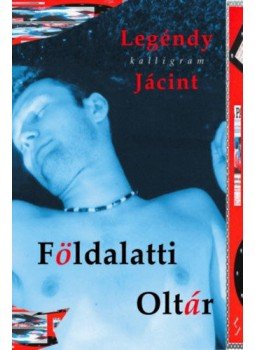 Legéndy Jácint - Földalatti oltár Legéndy Jácint - Földalatti oltár, null 2019 antikvár könyv