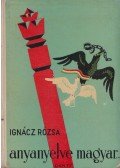 Ignácz Rózsa - Anyanyelve magyar