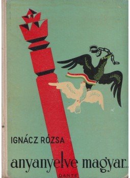 Ignácz Rózsa - Anyanyelve magyar Ignácz Rózsa - Anyanyelve magyar, Budapest 1943 antikvár könyv