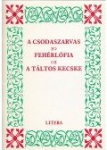 Veres Péter - A csodaszarvas / Fehérlófia / A táltos kecske