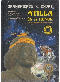 Grandpierre Attila - Atilla és a hunok (aláírt) Grandpierre Attila - Atilla és a hunok (aláírt), Budapest 2006 antikvár könyv