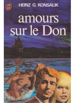 Heinz G. Konsalik - Amours sur le Don Heinz G. Konsalik - Amours sur le Don, Paris 1982 antikvár könyv