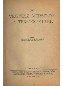 Sztrókay Kálmán - A vegyész versenye a természettel Sztrókay Kálmán - A vegyész versenye a természettel, Budapest 0 antikvár könyv