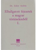 Zakar András - Elhallgatott fejezetek a magyar történelemből I.