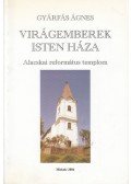 Gyárfás Ágnes - Virágemberek / Isten háza