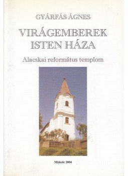 Gyárfás Ágnes - Virágemberek / Isten háza Gyárfás Ágnes - Virágemberek / Isten háza, Miskolc 2004 antikvár könyv