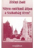 Zétényi Zsolt - Milyen emlékmű álljon a szabadság téren?