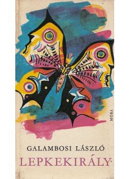 Galambosi László - Lepkekirály Galambosi László - Lepkekirály, Budapest 1975 antikvár könyv