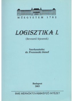 Dr. Prezenszki József - Logisztika I. Dr. Prezenszki József - Logisztika I., Budapest 2003 antikvár könyv