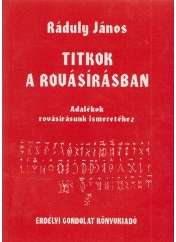 Ráduly János - Titkok a rovásírásban Ráduly János - Titkok a rovásírásban, Székelyudvarhely 2004 antikvár könyv