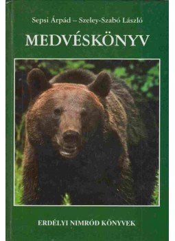 Sepsi Árpád, Szeley-Szabó László - Medvéskönyv Sepsi Árpád, Szeley-Szabó László - Medvéskönyv, Székelyudvarhely 2003 antikvár könyv