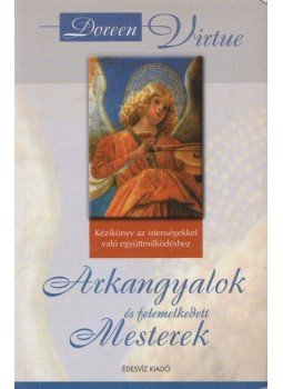Doreen Virtue - Arkangyalok és felemelkedett mesterek Doreen Virtue - Arkangyalok és felemelkedett mesterek, Budapest 2005 antikvár könyv