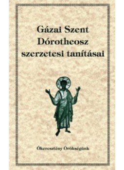  - Gázai Szent Dórotheosz szerzetesi tanításai - Ókeresztény Örökségünk 20., null 2015 antikvár könyv