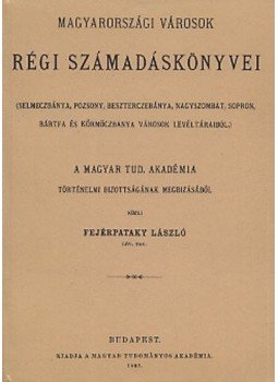 Fejérpataky László - Magyarországi városok régi számadáskönyvei, null 2010 antikvár könyv