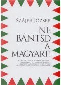Szájer József - Ne bántsd a magyart!