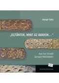 Balogh Csilla - Eltűntek, mint az avarok... - Avar kori temető Zamárdi-Rétiföldeken