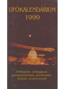 Köves István, Szalontai Kriszta - Ufókalendárium 1999 Köves István, Szalontai Kriszta - Ufókalendárium 1999, 1999 antikvár könyv