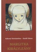 Kákonyi Konstantina,Szedő Dénes - Margitka királyleány