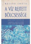 Emoto, Masaru - A víz rejtett bölcsessége