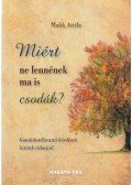 Makk Attila - Miért ne lennének mai is csodák?