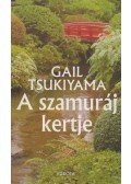 Gail Tsukiyama - A szamuráj kertje