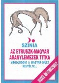 Bodnár Erika - Az etruszk-magyar aranylemezek titka