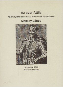 Makkay János - Az avar Attila Makkay János - Az avar Attila, Budapest 2006 antikvár könyv