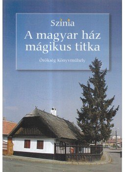 Színia - A magyar ház mágikus titka, null 2005 antikvár könyv