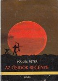 Földes Péter - Az ősidők regénye