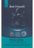 Bob Frissell - Pólusváltás