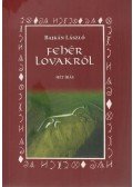 Bajkán László - Fehér lovakról