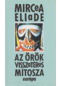 Mircea Eliade - Az örök visszatérés mítosza