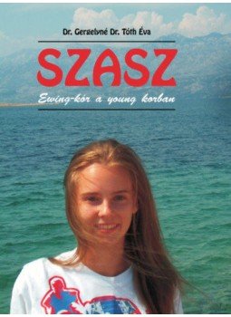 Dr. Gergelyné Dr. Tóth Éva - Szasz - Ewing-kór a young korban Dr. Gergelyné Dr. Tóth Éva - Szasz - Ewing-kór a young korban, Budapest 2019 antikvár könyv