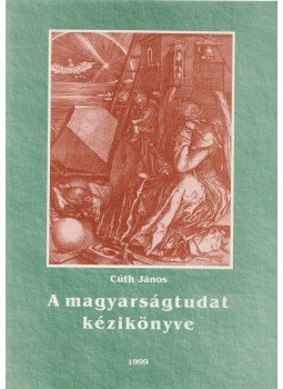 Cúth János - A magyarságtudat kézikönyve,  1999 antikvár könyv