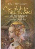 Dr. T. Túri Gábor - Őseink hite, hitünk ősei, avagy "Noli me tangere"