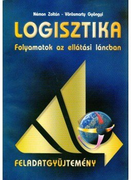 Némon Zoltán, Vörösmarty Gyöngyi - Logisztika feladatgyűjtemény Némon Zoltán, Vörösmarty Gyöngyi - Logisztika feladatgyűjtemény, Budapest 2006 antikvár könyv