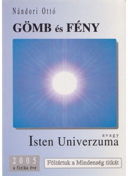 Nándori Ottó - Gömb és fény avagy Isten Univerzuma,  2005 antikvár könyv