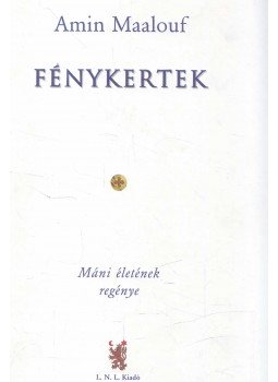 Amin Maalouf - Fénykertek Amin Maalouf - Fénykertek, 2008 antikvár könyv