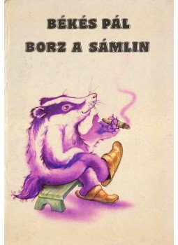 Békés Pál - Borz a sámlin (dedikált) Békés Pál - Borz a sámlin (dedikált), Budapest 1986 antikvár könyv