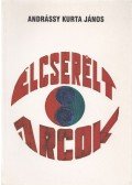 Andrássy Kurta János - Elcserélt arcok