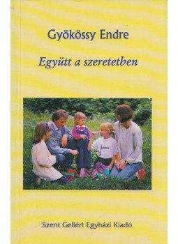 Gyökössy Endre - Együtt a szeretetben Gyökössy Endre - Együtt a szeretetben, Budapest 1995 antikvár könyv