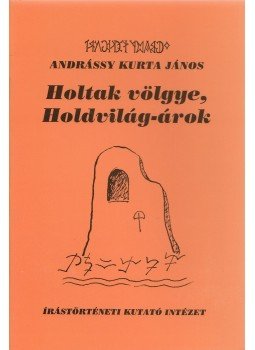 Andrássy Kurta János - Holtak Völgye: Holdvilág-árok Andrássy Kurta János - Holtak Völgye: Holdvilág-árok, Budapest 2000 antikvár könyv