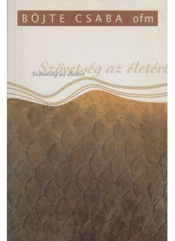 Böjte Csaba - Szövetség az életért (dedikált), Déva 2007 antikvár könyv