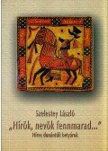 Szelestey László - "Hírök, nevök fennmarad..."