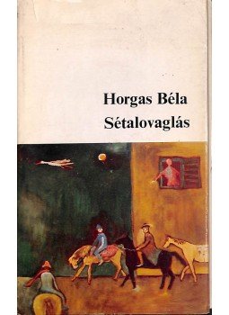 Horgas Béla - Sétalovaglás (dedikált) Horgas Béla - Sétalovaglás (dedikált), Budapest 1969 antikvár könyv