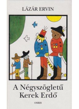 Lázár Ervin - A Négyszögletű Kerek Erdő Lázár Ervin - A Négyszögletű Kerek Erdő, Budapest 1999 antikvár könyv